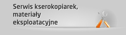 Serwis kserokopiarek, materia�y eksploatacyjne